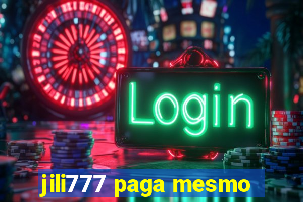 jili777 paga mesmo